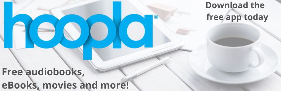Download our free hoopla app to access materials 24/7